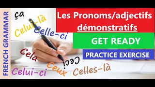 Les Pronoms/adjectifs démonstratifs ( ce,cette,ces,ceci,cela, ça,celui-là,celle-là,celle-ci,ceux ) !