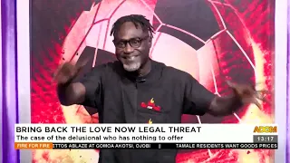 Brink back the love now legal threat - Fire for Fire on Adom TV (14-12-22)