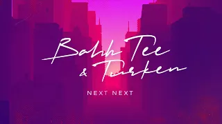 Bahh Tee & Turken - Next Next (Lyric video)