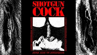 Shotgun Cock - From Anal to Intestinal (Bludgeoning Goregrinding Sleaze)