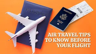 Air Travel Tips to Know Before Your Flight