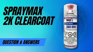 Spraymax 2K Clearcoat Q & A