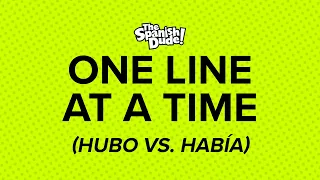 One Line at a Time:  Hubo Vs. Había