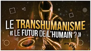 Le Transhumanisme | Le Futur de L'Humain ?