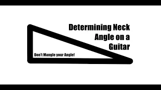 How to Determine Neck Angle on a Guitar - Don't Mangle your Angle!