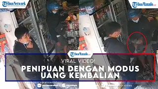 Viral Video! Penipuan dengan Modus Uang Kembalian