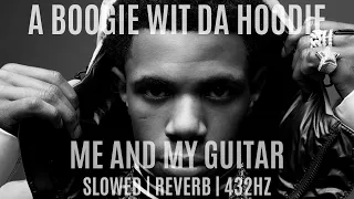 A Boogie Wit Da Hoodie | Me And My Guitar [432Hz/Slowed/Reverb]