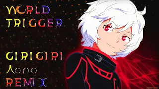 WORLD TRIGGER - GIRIGIRI(Aono Remix)