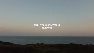 Luca - when i loved u (feat. NVRT) [Lyrics]