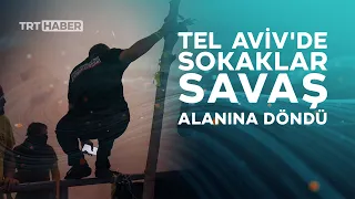 İsrail sokakları savaş alanına döndü