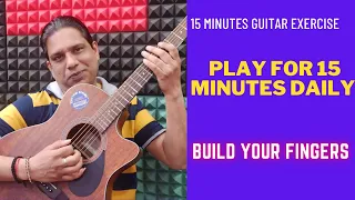 15 minutes Daily Guitar Exercise || Build Your Fingers || Daily Warmup Exercise ||