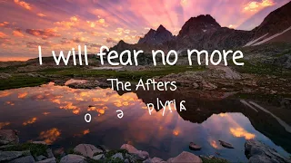 I will fear no more-(The Afters)