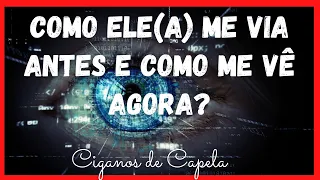 💖COMO ELE(A) ME VIA ANTES E COMO ME VE AGORA?