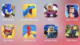 Sonic Boom,DinoSaur Rampage,BRIM,Agent Dash,Tom Hero,Fun Race 3D,Minion Rush,BMX Blast