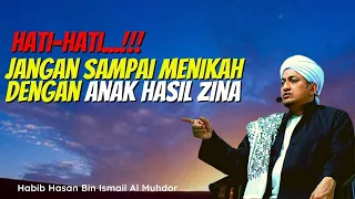 Anak Zina Tidak Boleh Di Nikahi? - Habib Hasan Bin Ismail Al Muhdor