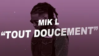 Mik L - Tout doucement (Paroles)