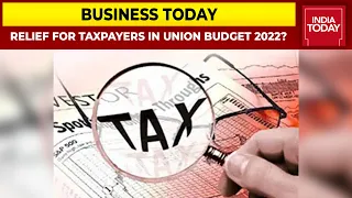 Will Union Budget 2022-23 Provide Any Relief For Taxpayers? | Business Today | India Today
