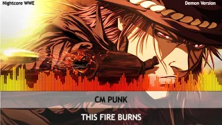 Nightcore 🔥 This Fire Burns 🔥"CM Punk " [ Old Theme ] ( Demon Voice Version )