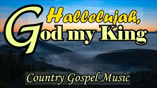 Hallelujah God My King/Country Gospel Songs By Lifebreakthrough Music