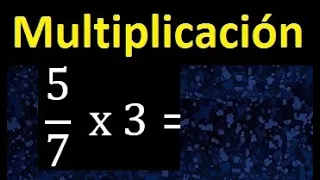 5/7 por 3 , como multiplicar una fraccion por un numero , multiplicacion