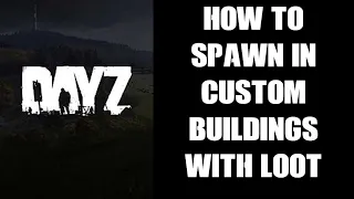 How To Spawn In Buildings With Loot Using Custom Json File: DayZ PC & Console Community Servers