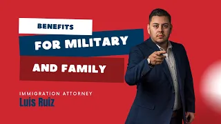 Military Immigration Benefits: Military Member and Family Members