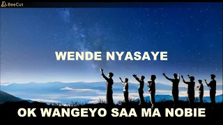 WENDE NYASAYE OK WANGEYO SAA MA NOBIE NYAGENDIA SONGS