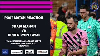 Craig Mahon Reaction | King's Lynn Town vs Curzon Ashton | Vanarama National League North