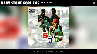 Baby Stone Gorillas - Slide on Em (Official Audio)