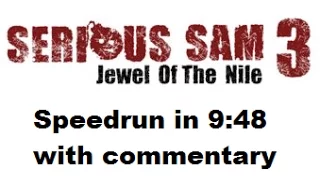 Serious Sam 3: Jewel of the Nile speedrun in 9:48 with commentary