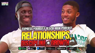 RELATIONSHIPS, DISCIPLINE + GROWTH with Dontez Akram (Ep. 94) | Express Yourself Black Man Podcast