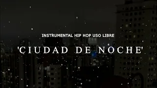 BASE DE RAP - CIUDAD DE NOCHE - USO LIBRE - HIP HOP - INSTRUMENTAL - BOOM BAP TYPE BEAT - FREE 2023