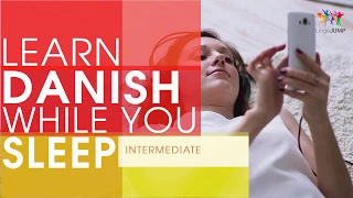 Learn Danish while you Sleep! Intermediate Level! Learn Danish words & phrases while sleeping!