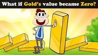 What if Gold's value became Zero? + more videos | #aumsum #kids #children #education #whatif