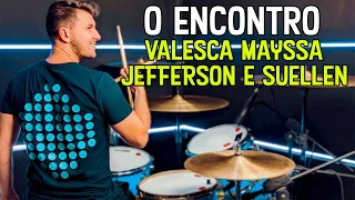 O Encontro - Valesca Mayssa + Jefferson e Suellen (Drum Cover)