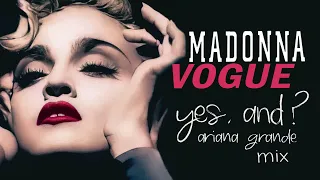 Madonna - Vogue (Yes and I Ariana Grande Mix)