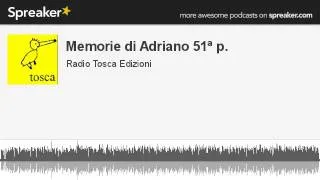 Memorie di Adriano 51ª p. (creato con Spreaker)