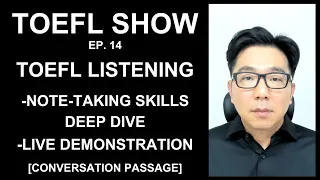 TOEFL SHOW - EP. 14 - TOEFL LISTENING - NOTE-TAKING SKILLS DEEP DIVE - LIVE DEMO [CONVERSATION]