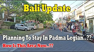 Are You Planning To Stay In Legian..?? How Is This Area Now..?? Padma Legian Bali Update 2024