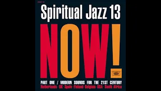 Spiritual Jazz: 13 Now! Part One / Modern Sounds For The 21st Century (2021)