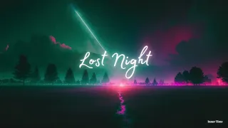 Lost Night (Synthwave - Retrowave - Chillwave Mixed)