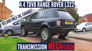 I had the transmission MEGAFLUSHED on the CHEAPEST 4.4 TDV8 Range Rover in the UK!