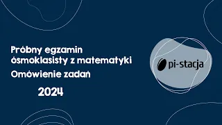 2024 Omówienie próbnego egzaminu ósmoklasisty z Pi-stacją