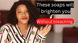 5 SOAPS TO BRIGHTEN YOUR SKIN FOR A YOUTHFUL AND RADIANT SKIN. Practical tips