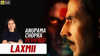 Laxmii | Bollywood Movie Review by Anupama Chopra | Akshay Kumar, Kiara Advani | Film Companion