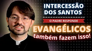 INTERCESSÃO DOS SANTOS - O PADRE RESPONDE