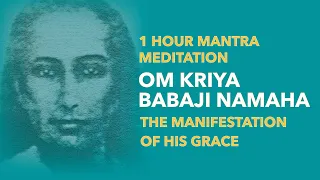 OM KRIYA BABAJI NAMAHA - 1 HOUR CHANT FOR GRACE