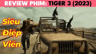 Review phim Tiger 3 (2023) | Siêu điệp viên vào sinh ra tử để cứu cả 1 quốc gia