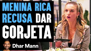 MENINA RICA RECUSA Dar Gorjeta | Dhar Mann