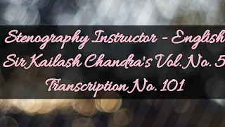 100 w.p.m. Sir Kailash Chandra's Transcription No. 101 (Volume 5)